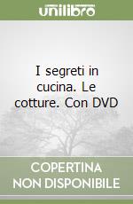 I segreti in cucina. Le cotture. Con DVD libro