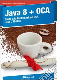 Java 8. Guida alla certificazione OCA Java 7