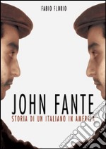 John Fante. Storia di un italiano in America libro