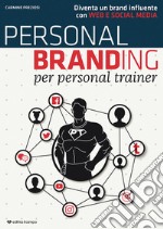 Personal branding per personal trainer. Diventa un brand influente con web e social media