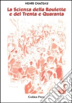 La scienza della roulette e del trenta e quaranta