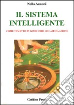 Il sistema intelligente. Come ti metto in ginocchio le case da gioco