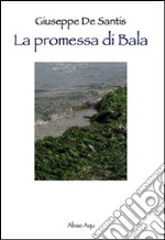 La promessa di Bala libro