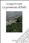 La promessa di Bala libro di De Santis Giuseppe