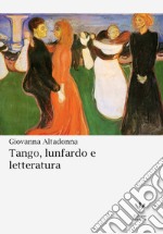 Tango, lunfardo e letteratura. Nuova ediz.