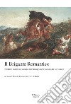 Il brigante romantico. Ribelli e banditi del mondo nell'immaginario italiano del XIX secolo libro di Currò P. (cur.) Di Bella S. (cur.)