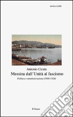 Messina dall'Unità al fascismo. Politica e amministrazione (1860-1926) libro