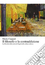 Il filosofo e la contraddizione. La filosofia della storia di Hegel nella cultura tedesca