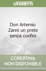 Don Artemio Zanni un prete senza confini