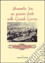 Alessandro Iori un giovane fante nella grande guerra libro