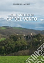 Sull'anello di Ca' del Vento. Nuova ediz. libro