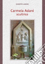 Carmela Adani scultrice