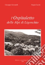 L'Ospitaletto delle Alpi di Ligonchio. Nuova ediz. libro