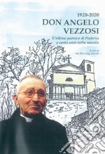 1920-2020 Don Angelo Vezzosi. L'ultimo parroco di Paderna a cento anni dalla nascita