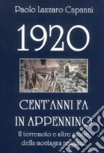 1920. Cent'anni fa in Appennino. Il terremoto e altre storie della montagna reggiana