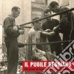 Il pugile reggiano. Un secolo di boxe da Vinsani a Cavallari