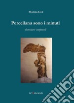 Porcellana sono i minuti. Sbavature temporali