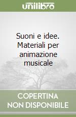 Suoni e idee. Materiali per animazione musicale