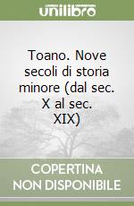 Toano. Nove secoli di storia minore (dal sec. X al sec. XIX) libro