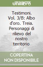 Testimoni. Vol. 3/B: Albo d'oro. Treia. Personaggi di rilievo del nostro territorio libro