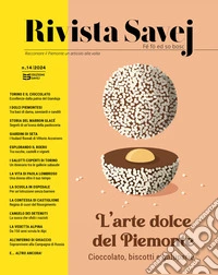 Rivista Savej. Raccontare il Piemonte un articolo alla volta. Vol. 14: L' arte dolce del Piemonte. Cioccolato, biscotti e galüparie libro