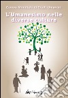 L'umanesimo nelle diverse culture libro