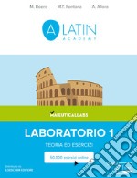 Alatin academy. Corso di lingua e cultura latina «Digital first». Laboratorio. Teoria ed esercizi. Per le Scuole superiori. Con espansione online. Vol. 1 libro