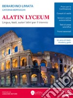 Alatin Lyceum. Lingua, testi, autori latini per il triennio. 
