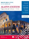 Alatin Lyceum. Lingua, testi, autori latini per il triennio. Per il triennio dei Licei. Con espansione online libro