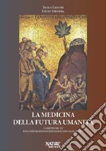 La medicina della futura umanità. Compendio di psiconeuroendocrinoimmunologia (PNEI) libro