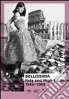 Bellissima Italy and high fashion 1945-1968. An illustrated catalog. Ediz. illustrata libro