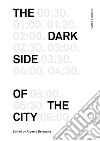 The dark side of the city libro di Bertagna A. (cur.)