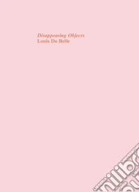 Disappearing Objects. Ediz. speciale