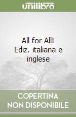 All for All! Ediz. italiana e inglese