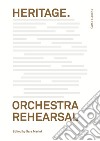 Heritage. Orchestra Rehearsal libro