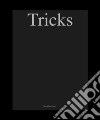 Tricks. Ediz italiana, inglese e olandese. Ediz. illustrata libro