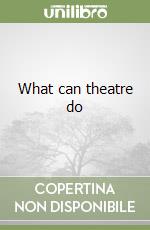 What can theatre do libro