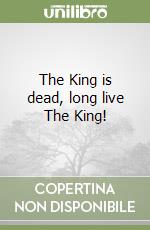 The King is dead, long live The King!