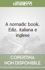 A nomadic book. Ediz. italiana e inglese libro