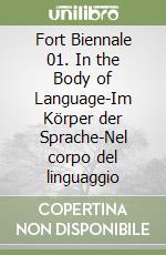 Fort Biennale 01. In the Body of Language-Im Körper der Sprache-Nel corpo del linguaggio libro
