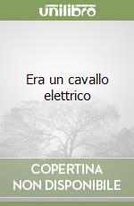 Era un cavallo elettrico libro