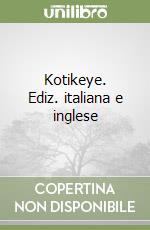Kotikeye. Ediz. italiana e inglese