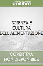 SCIENZA E CULTURA DELL'ALIMENTAZIONE libro