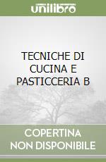 TECNICHE DI CUCINA E PASTICCERIA B