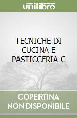 TECNICHE DI CUCINA E PASTICCERIA C libro