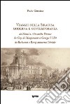 Viaggio nella Siracusa moderna e contemporanea. Da Houel a Alexandre Dumas da Guy de Maupassant a Georges Vallet da Berlusconi a Renzi attraverso Schruder libro di Ciurcina Paolo