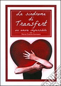 La sindrome di Transfert. Un amore impossibile