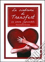 La sindrome di Transfert. Un amore impossibile