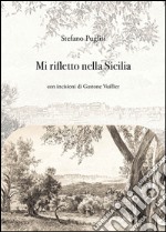 Mi rifletto nella Sicilia libro