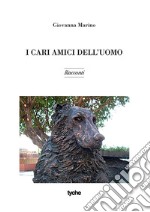 I cari amici dell'uomo libro